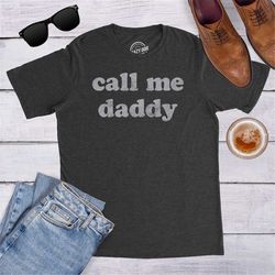 funny daddy shirt, gift for dad, fathers day shirt, funny shirt for dad, call me daddy, fathers day gift, gifts for dad