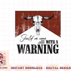 should've come with a warning western life country music png