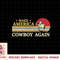 Vintage Western Country Makes America A Cowboy Again T-Shirt copy.jpg