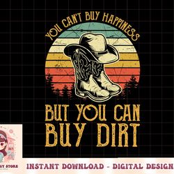 you can't buy happiness but you can buy dirt cowgirl western png