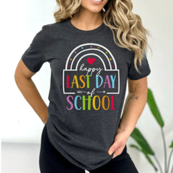 last day of school shirt, end of the school year shirt, last day of school teacher shirts, teacher appreciation gift, la