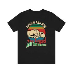 father and son the legend and the legend shirt, father's day gift, fathers tee, gift for dad, fathers day shirt