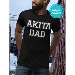 Akita Dad Shirt | Akita Shirt | American Akita Tshirt | Akita Gifts | Akita Inu Dad | Akita Inu Shirt | American Akita D