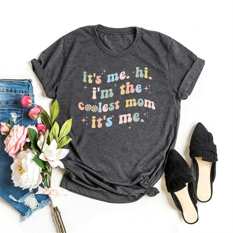 MR-1152023141849-mama-shirt-its-me-hi-im-the-coolest-mom-its-me-image-1.jpg