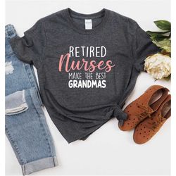 Retired Nurse  Make The Best grandma Shirt, Retired grandma Celebration Sweatshirt, Retired Nurse , Retirement Gift, Tan