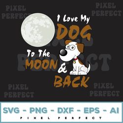 i love my dog to the moon & back svg