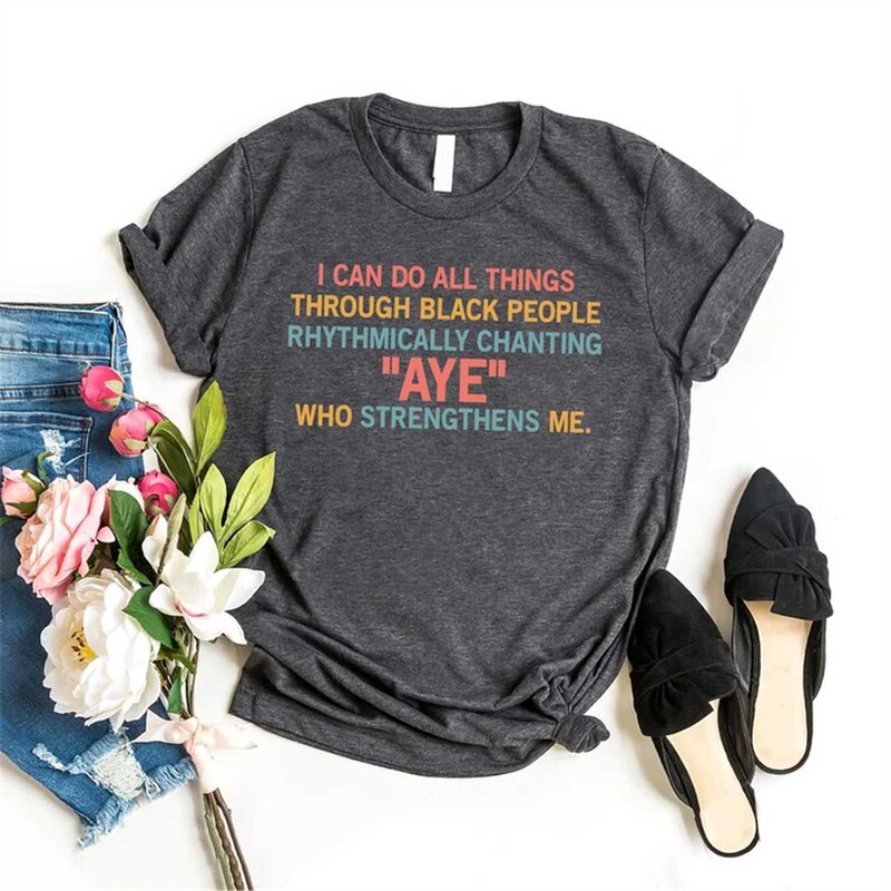 MR-1152023145840-i-can-do-all-things-through-black-people-shirt-black-pride-image-1.jpg