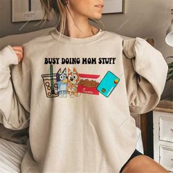 busy doing mom stuff t shirt, busy doing mom stuff- chic-fil-a tee, bluey mother's day shirt, mom life tee, bluey momlif
