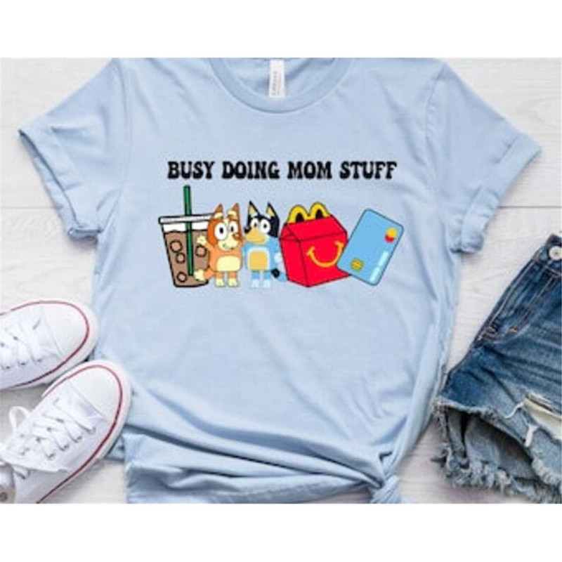 MR-115202315175-busy-doing-mom-stuff-t-shirt-bluey-mothers-day-shirt-image-1.jpg