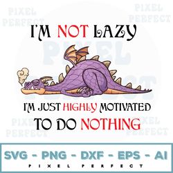 i'm not lazy dragon funny svg