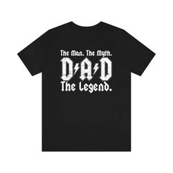 dad the man the myth the legend shirt, man myth legend shirt, cool dad shirt, best dad shirt, acdc dad shirt