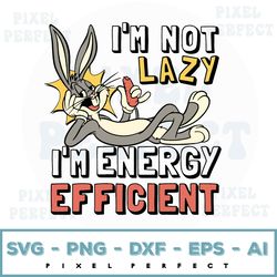 i'm not lazy i'm energy efficient svg, svg file, digital download