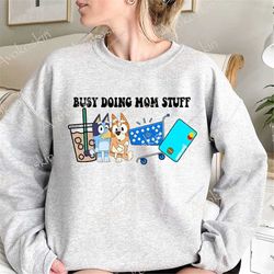 busy doing mom stuff t shirt, bluey mother's day shirt, mom life shirt, heeler inspired 'busy doing mom stuff', bluey ch
