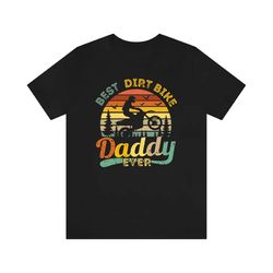 best dirt bike daddy ever shirt, father's day tshirt, cyclist dad shirt, retro bike daddy shirt, funny dad shirt