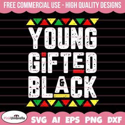 young gifted black svg, black history svg, african american svg, black history month, melanin svg, black history png,