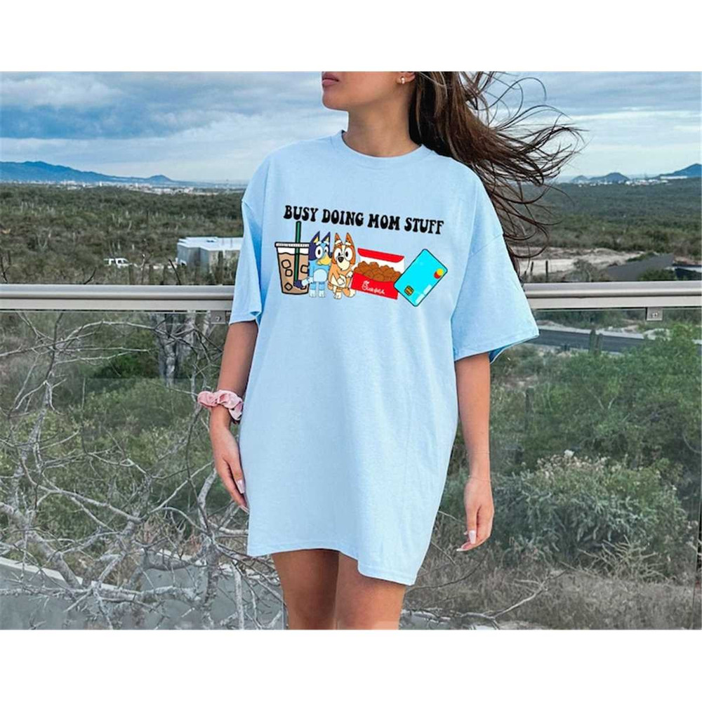MR-115202315589-busy-doing-mom-stuff-t-shirt-bluey-mothers-day-shirt-image-1.jpg