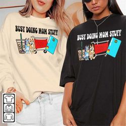 busy doing mom stuff trend shirt, funny mother's day sweatshirt, mom shirt, gift for mom, funny mom trend shirt tre1104d