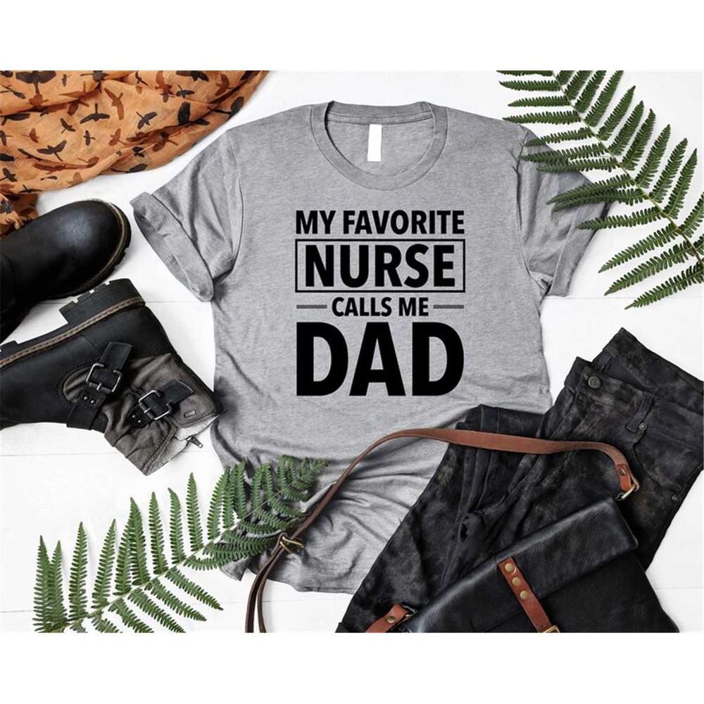 MR-115202316756-nurse-dad-shirt-my-favorite-nurse-calls-me-dad-t-shirt-image-1.jpg