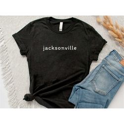 Jacksonville Shirt | Florida T-Shirt | Bold City T Shirt | JAX Tshirt | FL Souvenir | Gift | Bachelorette Party Tee | Mi