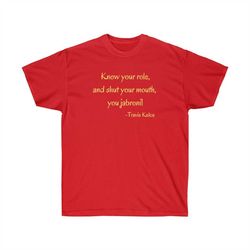 travis kelce quote shirt, chiefs shirt, kansas city chiefs shirt