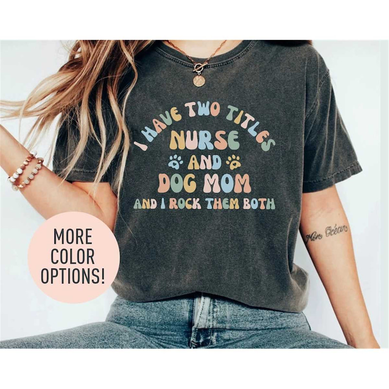MR-115202316320-dog-lover-nurse-shirt-for-women-nurse-shirt-for-mothers-image-1.jpg