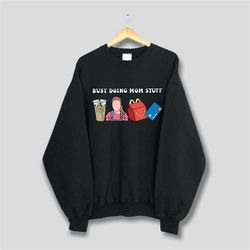 busy doing mom stuff sweatshirt, bluey mother's day shirt, mom life shirt, heeler inspired 'busy doing mom stuff', t shi