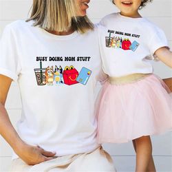 busy doing mom stuff t shirt, blue dog mother's day shirt, mom life shirt,  blue dog momlife shirt, heeler inspired 'bus