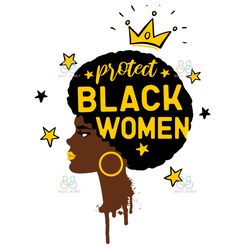 protect black women svg, black girl svg, protect svg, black women svg, juneteenth svg