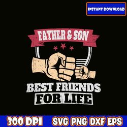 father & son best friends for life svg, father's day svg, bundle, dad svg, daddy, best dad, whiskey label, happy fathers