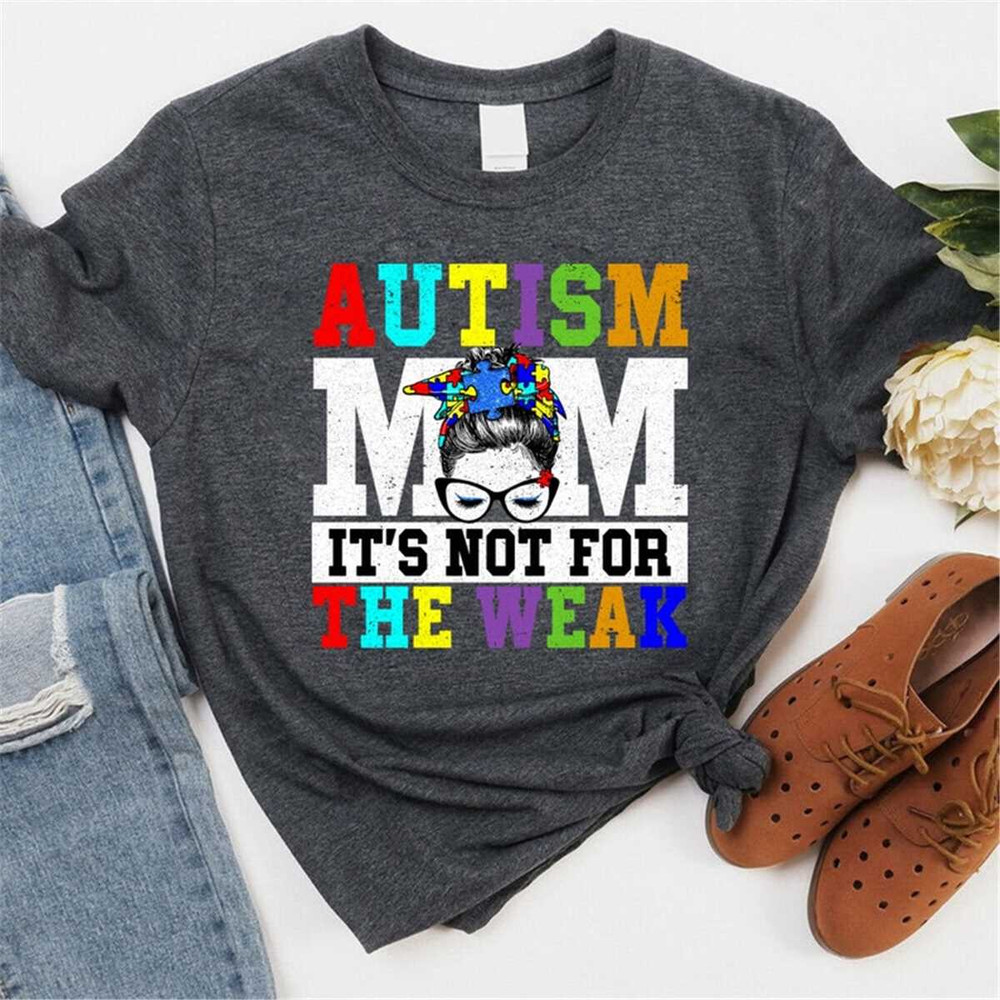 MR-1152023182112-autism-mom-shirt-strong-autism-mom-its-not-for-the-week-image-1.jpg