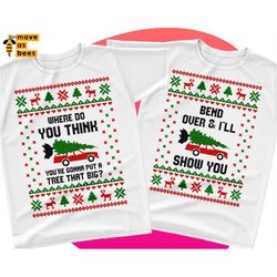 Where Do You Think You're Gonna Put A Tree That Big Svg, Bend Over & I'll Show You Svg, Couple Matching Ugly Sweater SVG