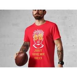 mahomes just give me 13 seconds, mahomes tee, superbowl shirt, chiefs,, red kingdom, kansas city chiefs shirt, kansas ci