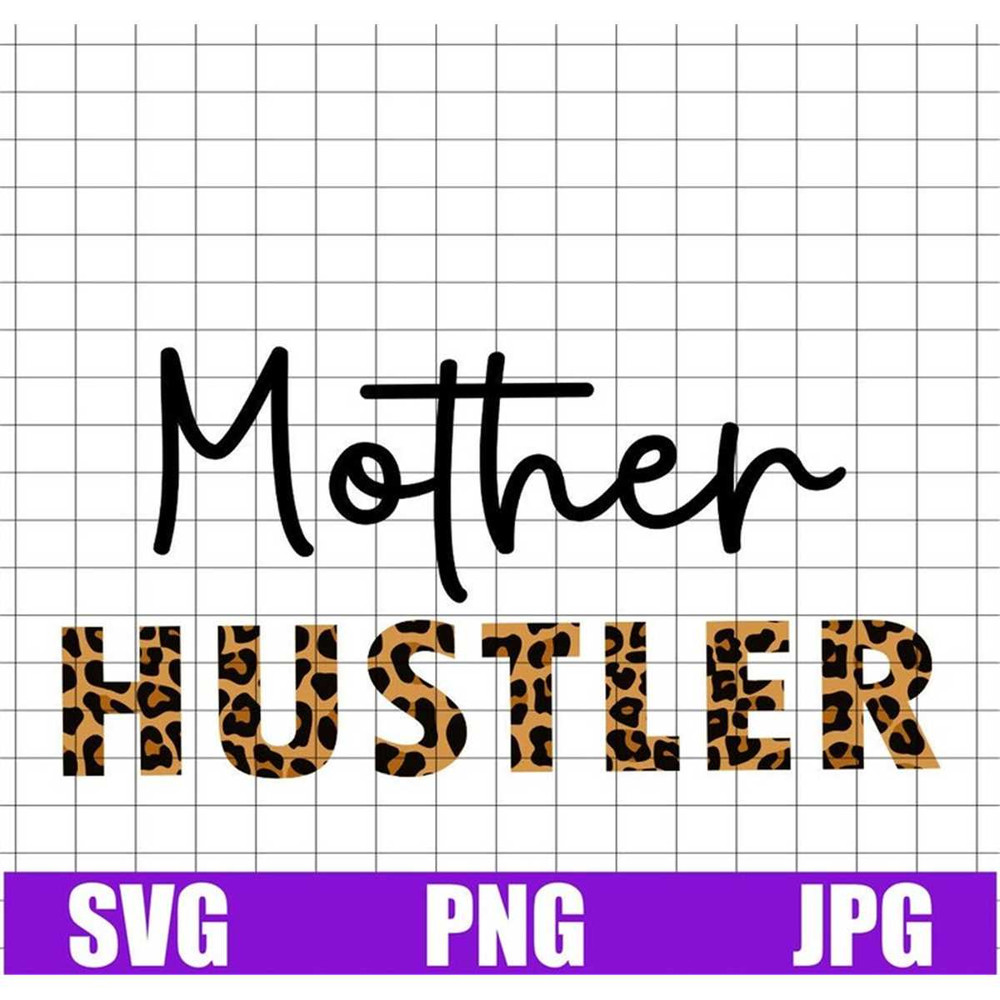 MR-1152023184824-mother-hustler-svg-hustler-svg-hustle-hard-svg-mother-svg-image-1.jpg