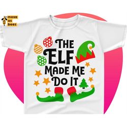 The Elf Made Me Do It Svg, Baby Christmas Shirt Svg, File for Boys & Girls, Elf Shirt Svg, Funny Quote Design, Cricut, S