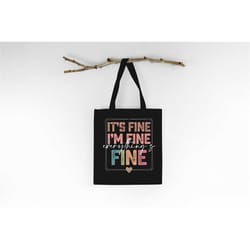 it's fine i'm fine everything is fine tote bag, tote bag gift, sarcastic tote bag, reusable bag, funny tote bag, grocery