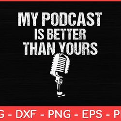 my podcast is better than yours podcast svg design
