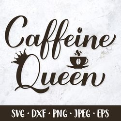 Caffeine queen hand lettered SVG. Funny coffee quote.