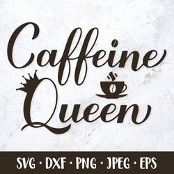 caffeine queen hand lettered svg. funny coffee quote.