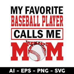 may favotite baseball player calls me mom svg, mom svg, baseball svg, mother's day svg - digital file