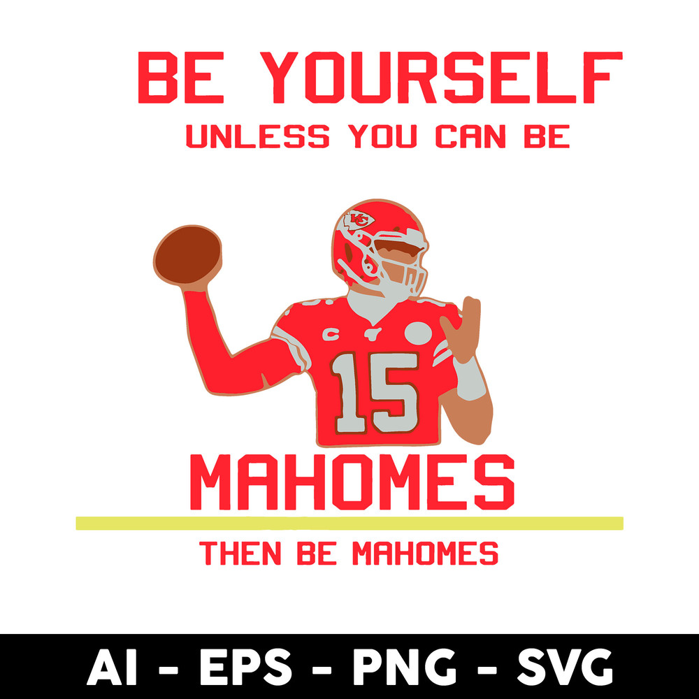 Clintonfrazier-copy-6-Be-Yourself-Unless-You-Can-Be-Mahomes-Then-Be-Mahomes.jpeg