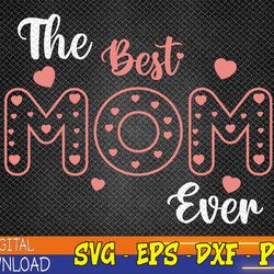 mothers day best mom ever from daughter son mom kids svg, eps, png, dxf, digital download
