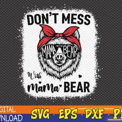 don't mess with mama bear funny mom bleached mothers day svg, eps, png, dxf, digital download