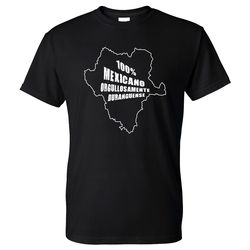 durango mexico 100 mexicano orgullosamente duranguense t-shirt