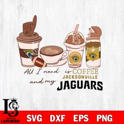 All i need is coffee and my Jacksonville Jaguars svg, digital download