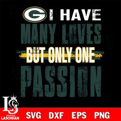 i have loves but only one passion Green Bay Packers svg , digital download