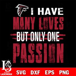 i have many loves but only one passion Atlanta Falcons svg, digital download