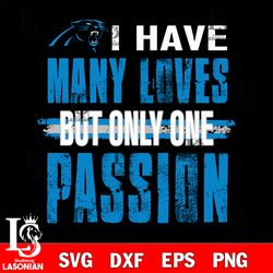 i have many loves but only one passion Carolina Panthers svg, digital download