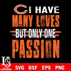 i have many loves but only one passion Chicago Bears svg, digital download