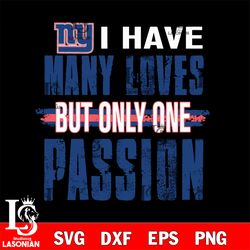 i have many loves but only one passion New York Giants svg, digital download