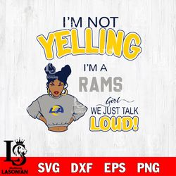 Im not yelling Los Angeles Rams svg, digital download
